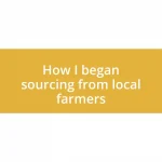 How I began sourcing from local farmers