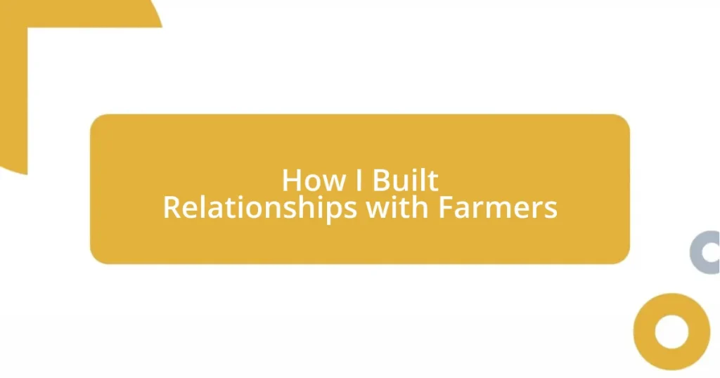 How I Built Relationships with Farmers