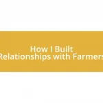 How I Built Relationships with Farmers