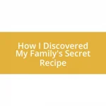 How I Discovered My Family’s Secret Recipe