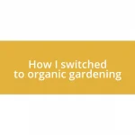 How I switched to organic gardening