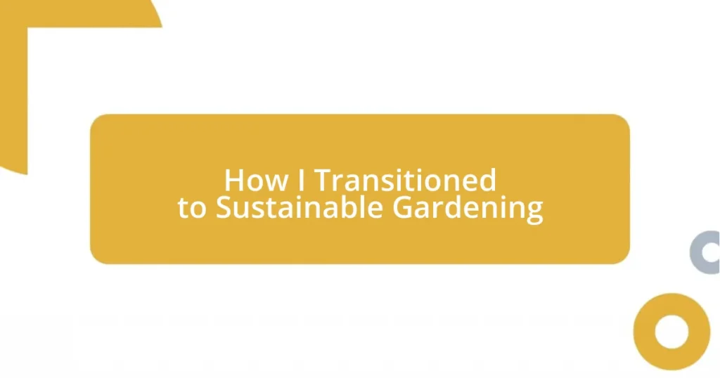 How I Transitioned to Sustainable Gardening