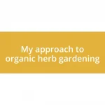 My approach to organic herb gardening