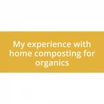 My experience with home composting for organics