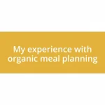 My experience with organic meal planning