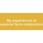 My experiences at seasonal farm celebrations