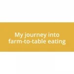 My journey into farm-to-table eating