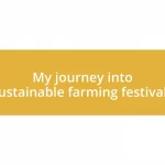 My journey into sustainable farming festivals