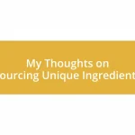 My Thoughts on Sourcing Unique Ingredients