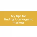 My tips for finding local organic markets