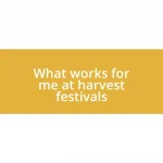 What works for me at harvest festivals