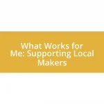 What Works for Me: Supporting Local Makers